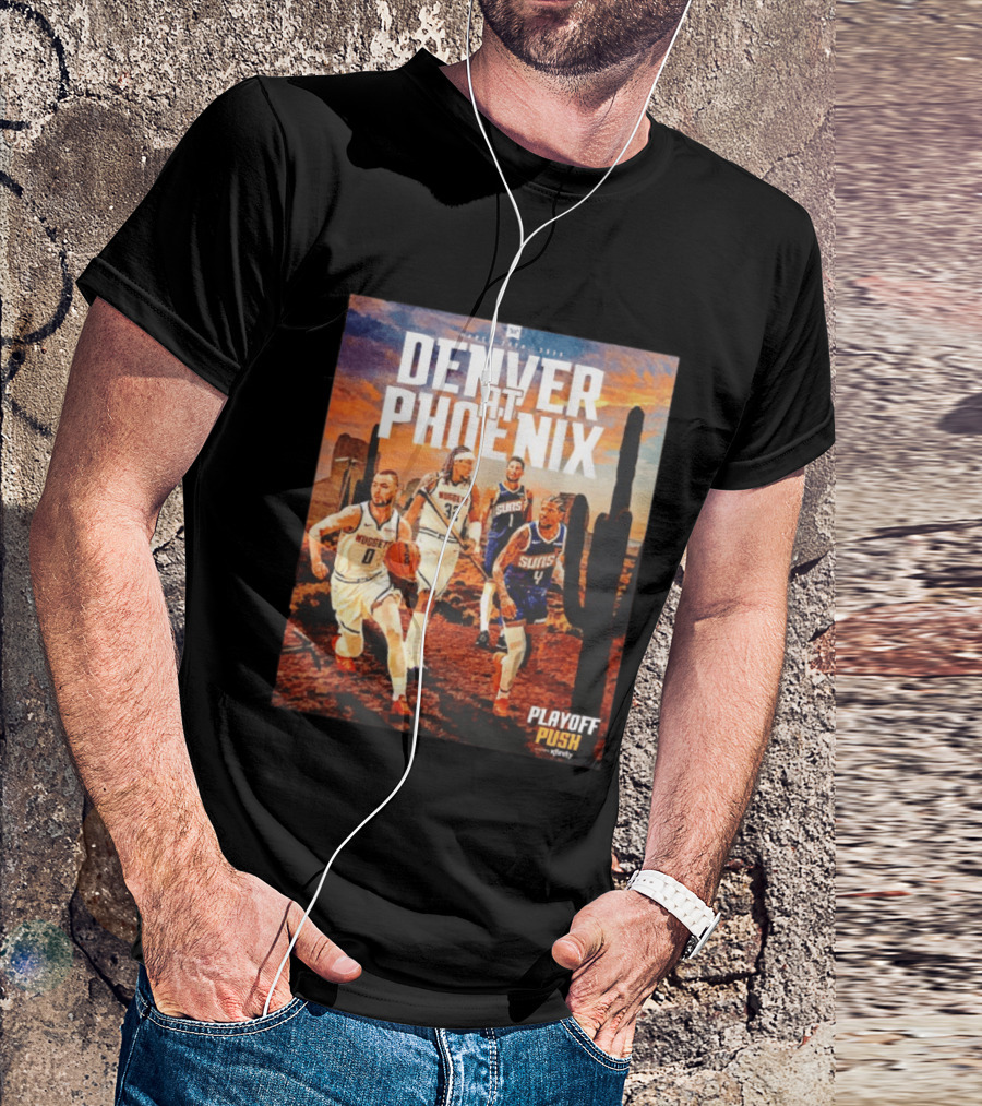 Denver At Phoenix Playoff Push Basketball Showdown In The Desert T-Shirt