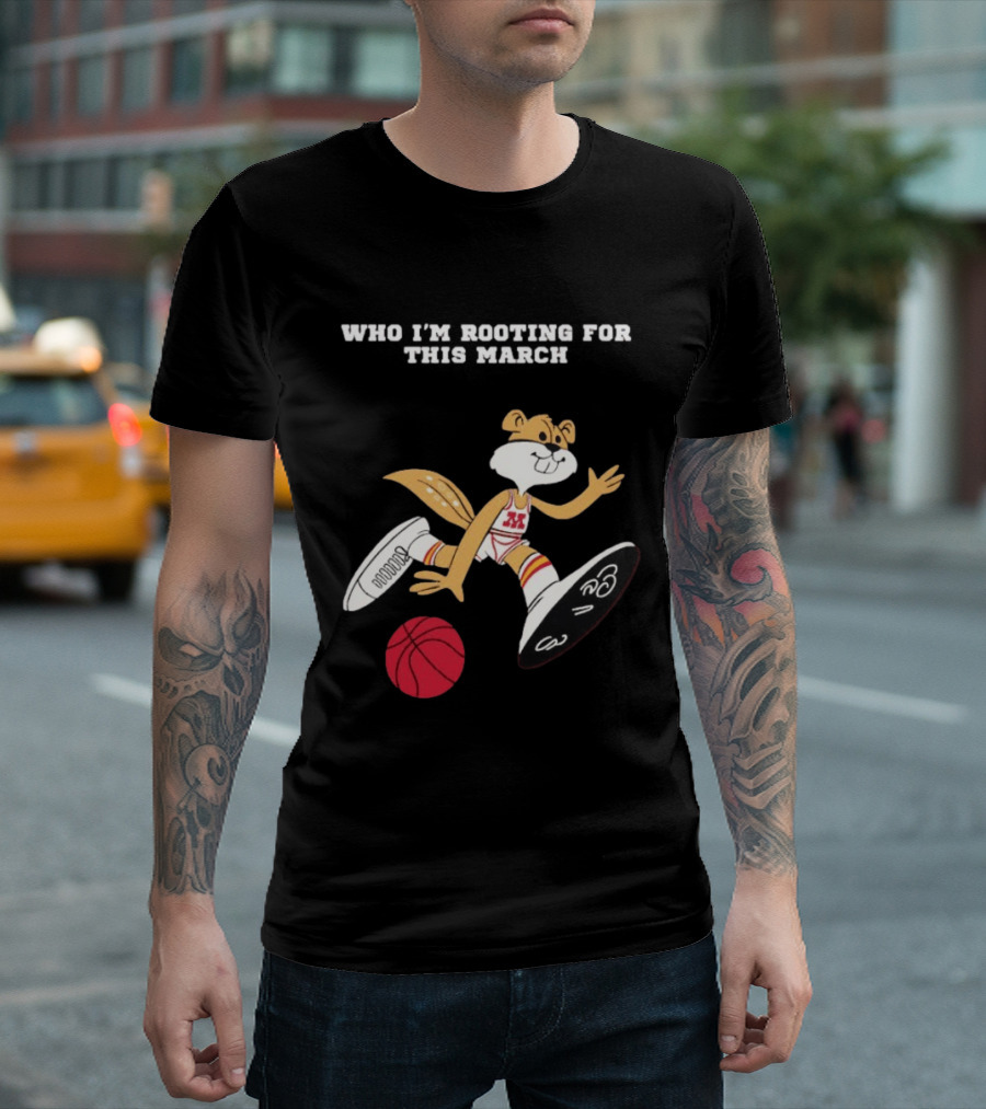 Who I'm Rooting For This March Minnesota Golden Gophers Basketball T-Shirt