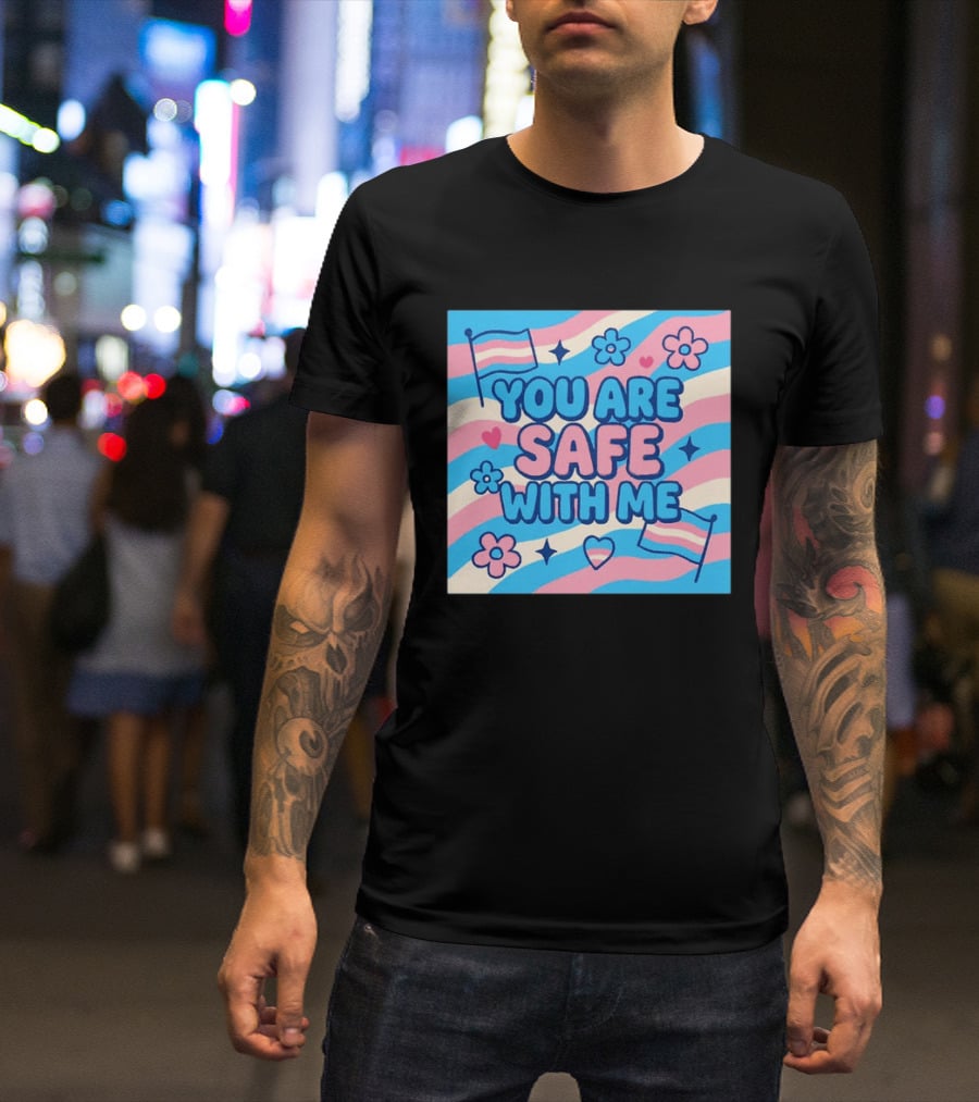 You Are Safe With Me Transgender Flag Heart Flowers And Stars T-Shirt