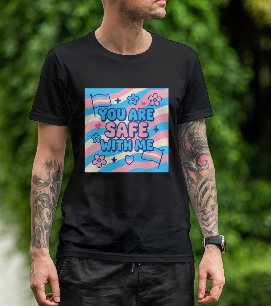 You Are Safe With Me Transgender Flag Heart Flowers And Stars T-Shirt