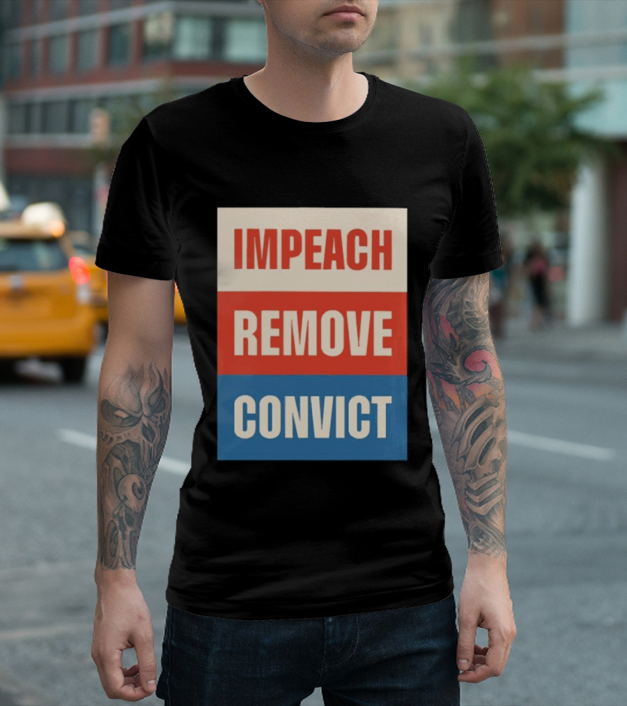 Impeach Remove Convict Political Expression T-Shirt