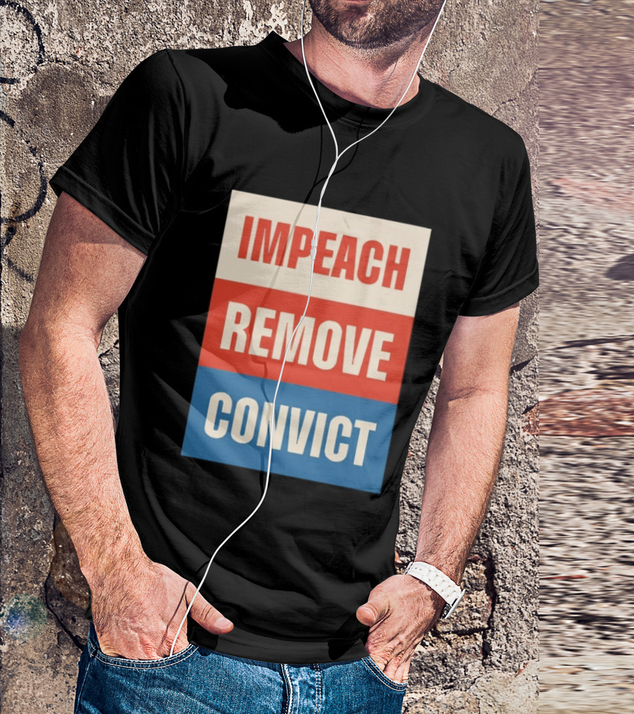 Impeach Remove Convict Political Expression T-Shirt