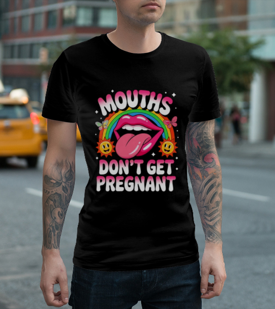 Mouths Don't Get Pregnant Fun Rainbow Lips Butterfly Sun T-Shirt