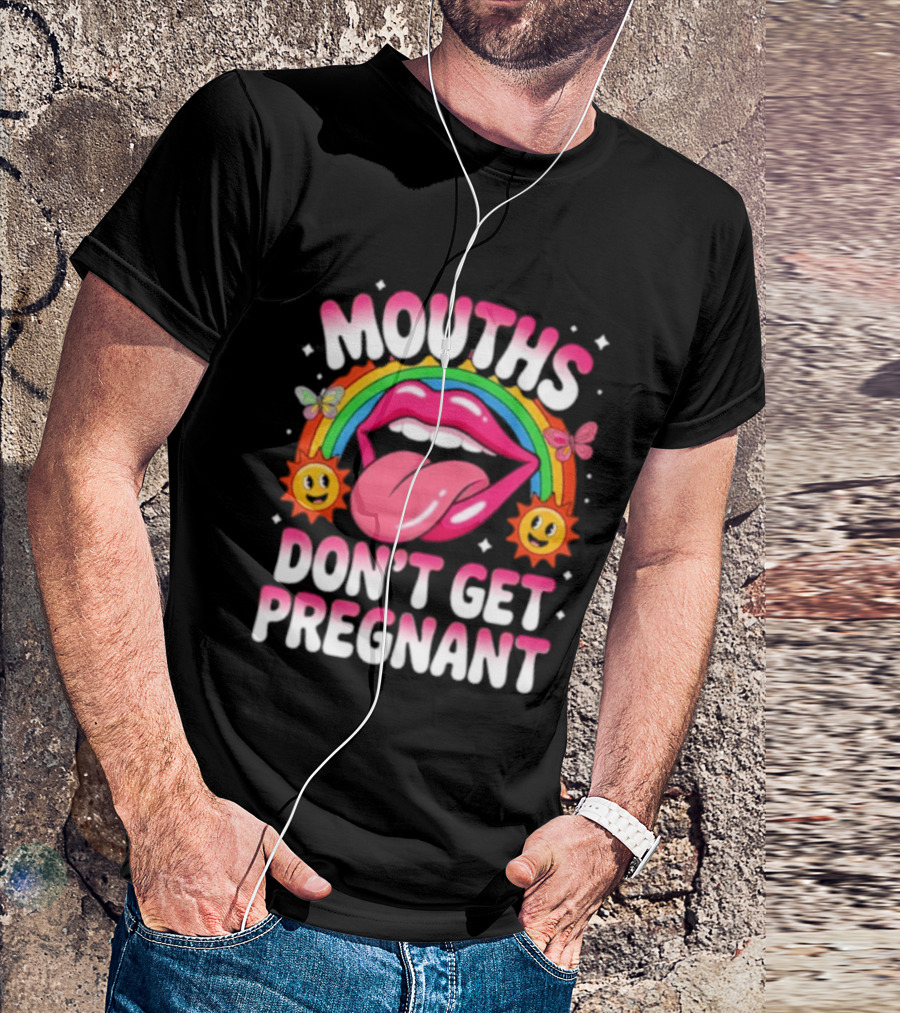 Mouths Don't Get Pregnant Fun Rainbow Lips Butterfly Sun T-Shirt