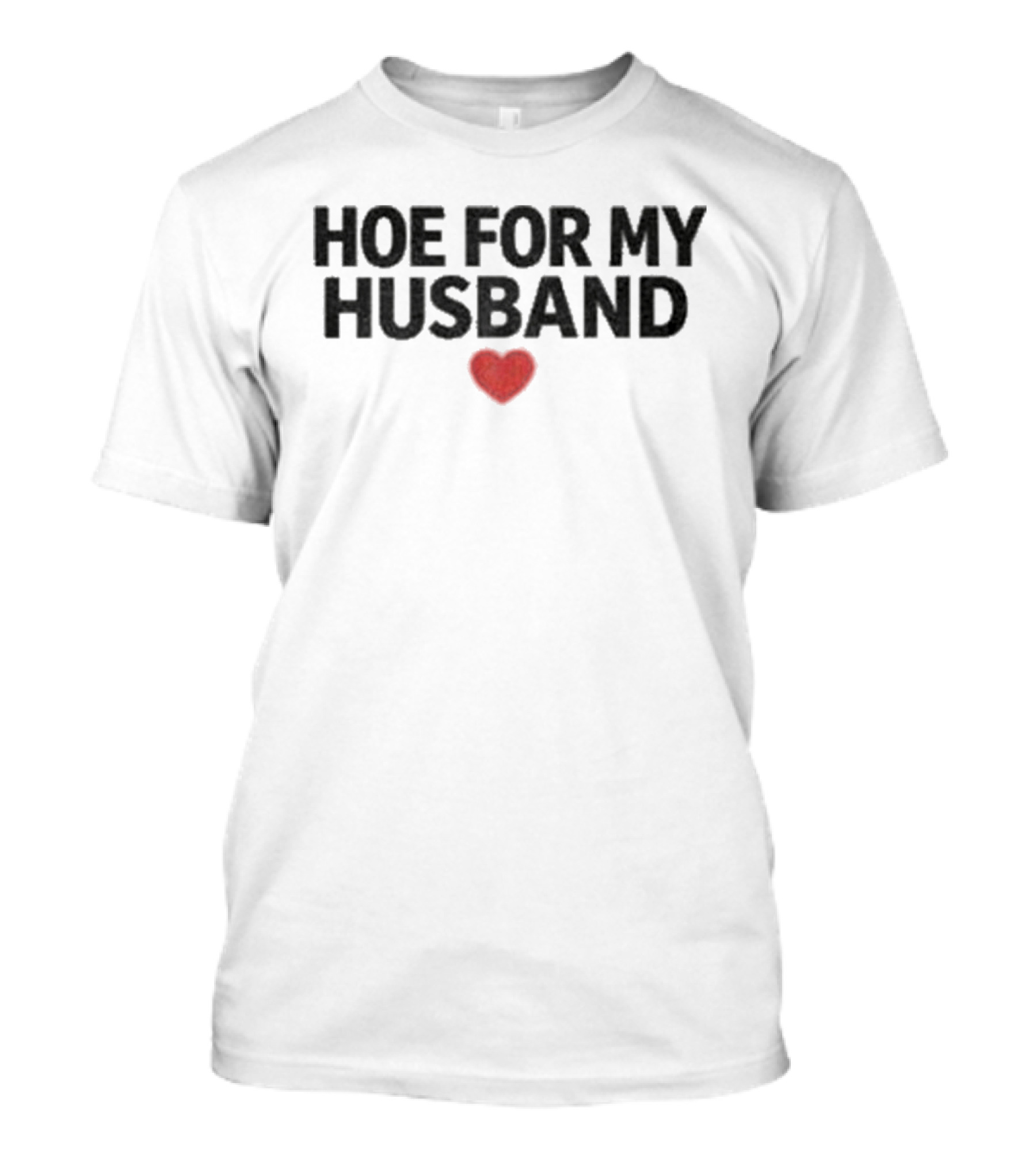 Hoe For My Husband Red Heart T-Shirt