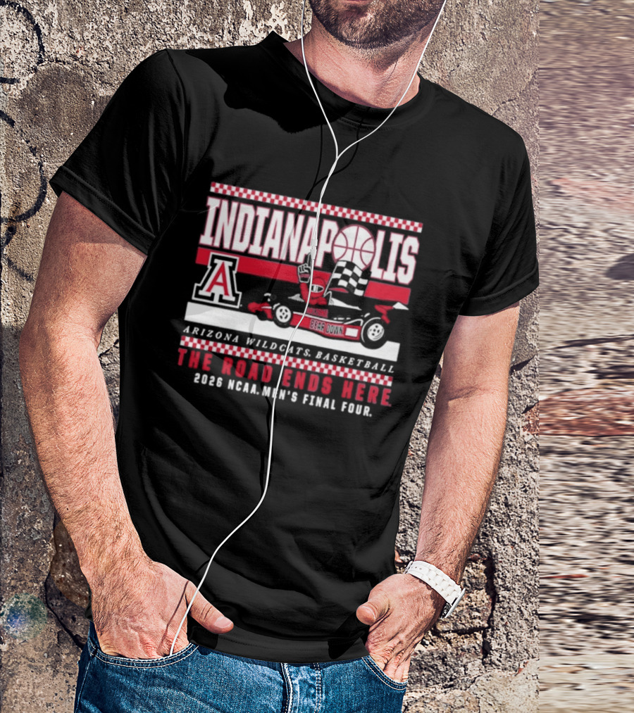 Indianapolis Arizona Wildcats Basketball The Road Ends Here 2026 NCAA Men's Final Four T-Shirt