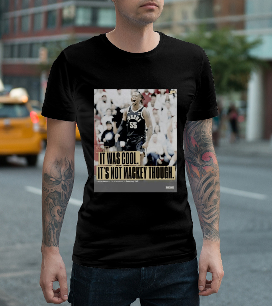 Purdue Basketball Lance Jones It Was Cool It's Not Mackey Though T-Shirt