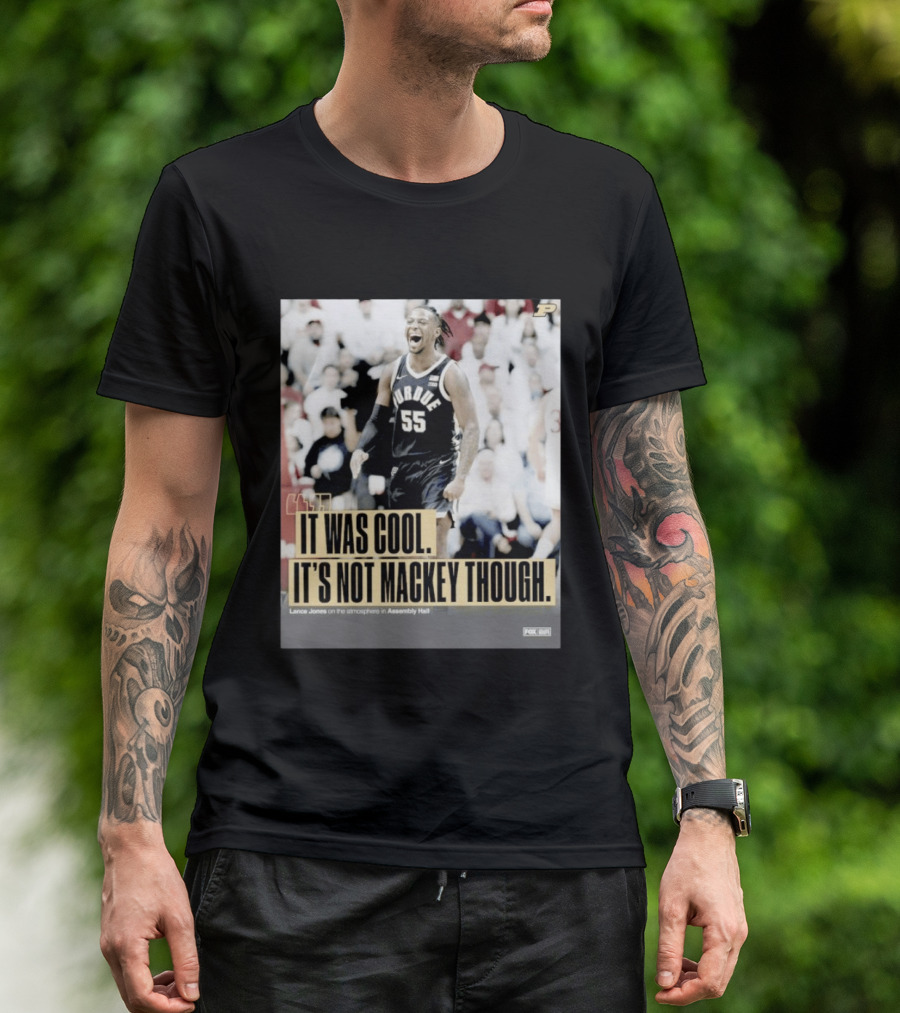 Purdue Basketball Lance Jones It Was Cool It's Not Mackey Though T-Shirt