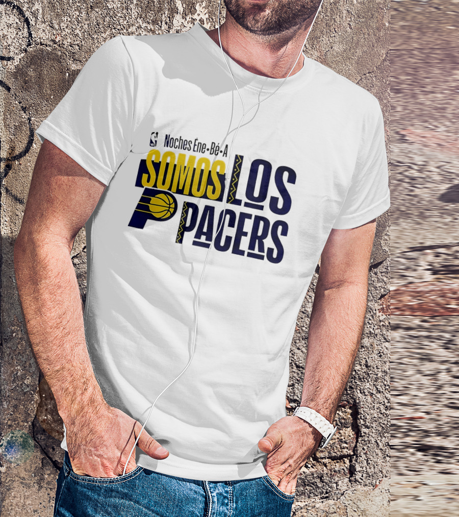 Noches Éne Bé A Indiana Pacers Somos Los Pacers NBA T-Shirt