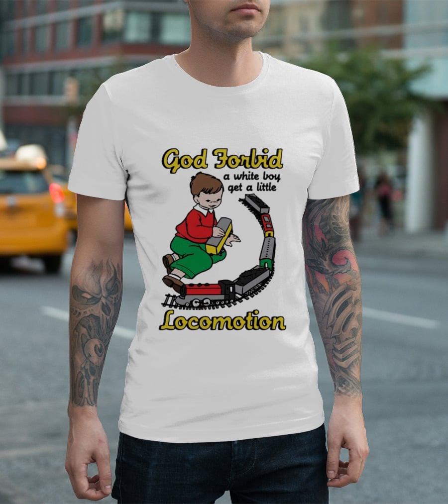 God Forbid A White Boy Get A Little Locomotion Train Set Creativity Playtime T-Shirt