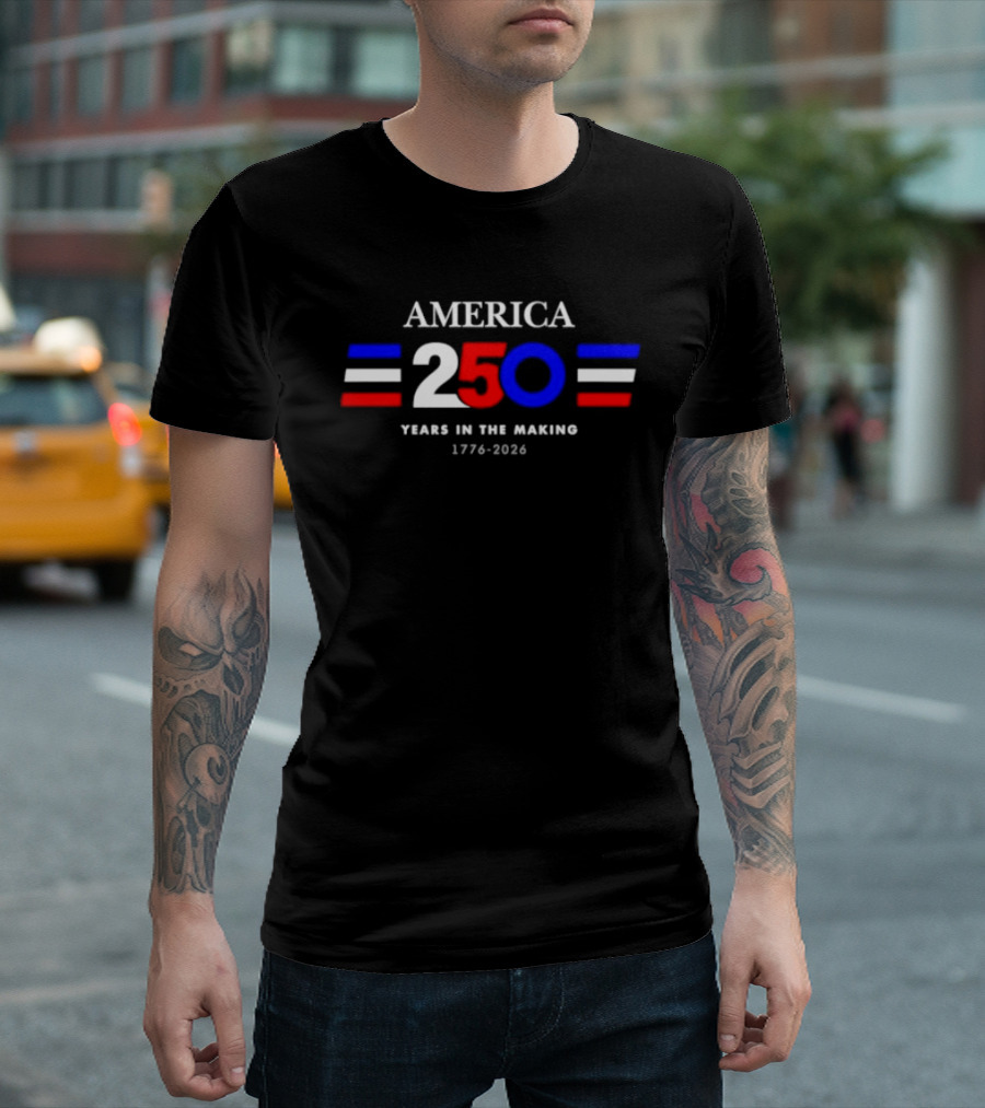 America 250 Years In The Making 1776 2026 T-Shirt