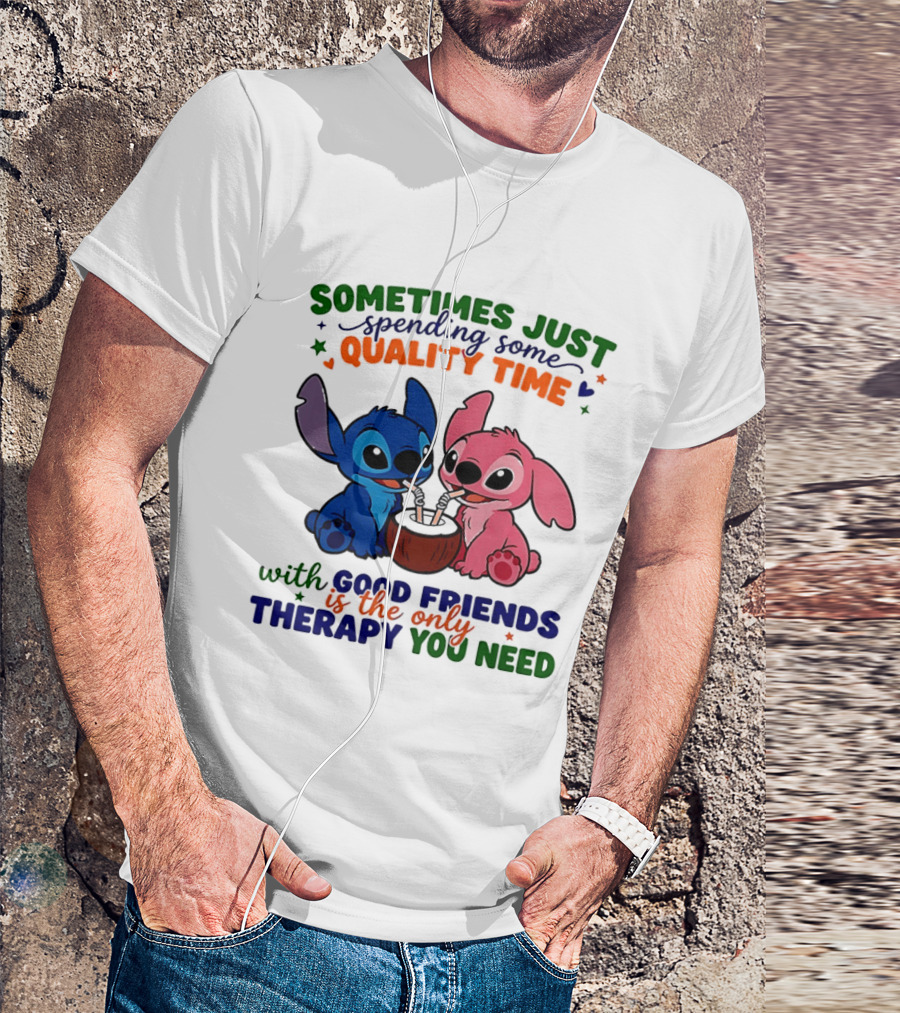 Sometimes Just Spending Some Quality Time With Good Friends Is The Only Therapy You Need Stitch And Angel T-Shirt