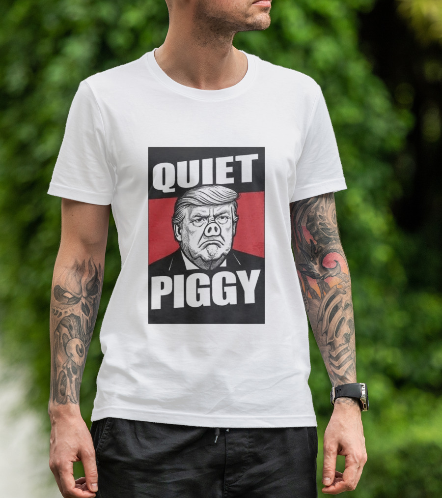 QUIET PIGGY Trump T-Shirt
