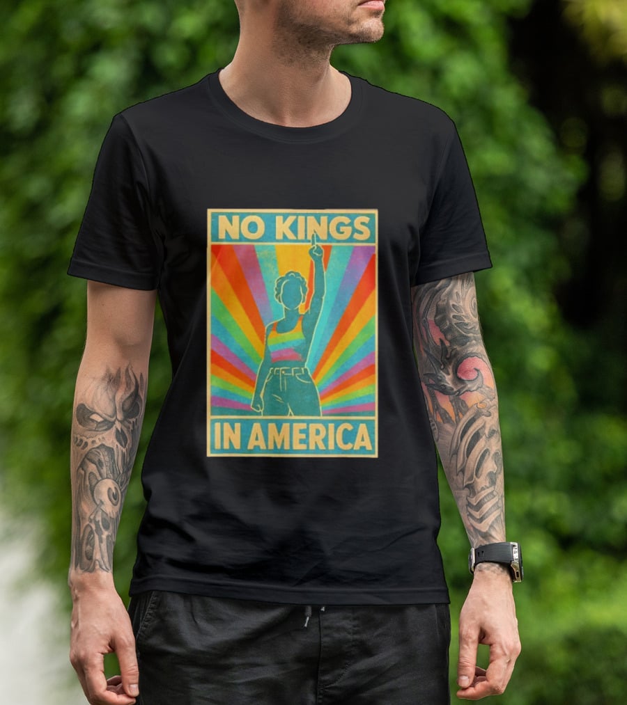 No Kings In America LGBTQ Pride Rainbow T-Shirt