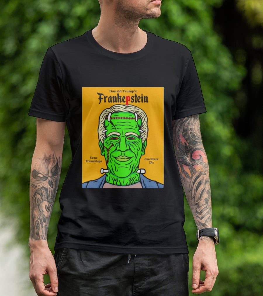 Donald Trump's Frankepstein Some Friendships Can Never Die Halloween T-Shirt