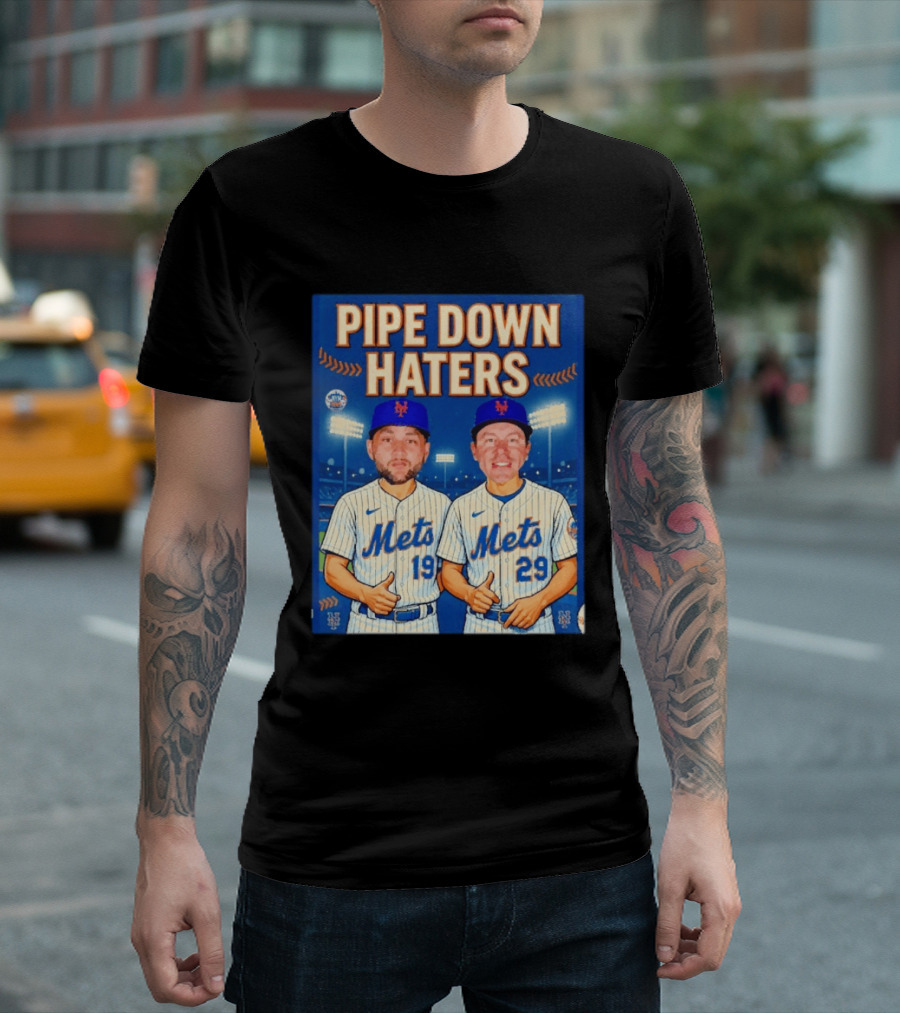 Pipe Down Haters New York Mets Baseball 19 29 T-Shirt