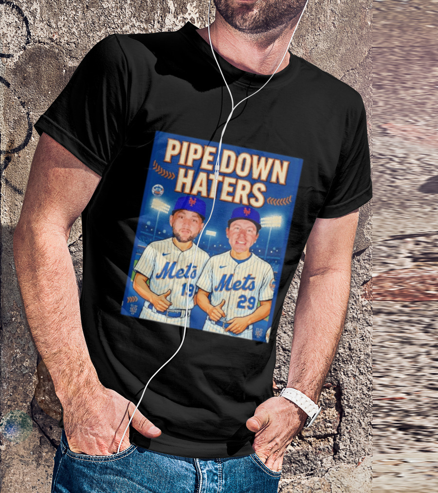 Pipe Down Haters New York Mets Baseball 19 29 T-Shirt