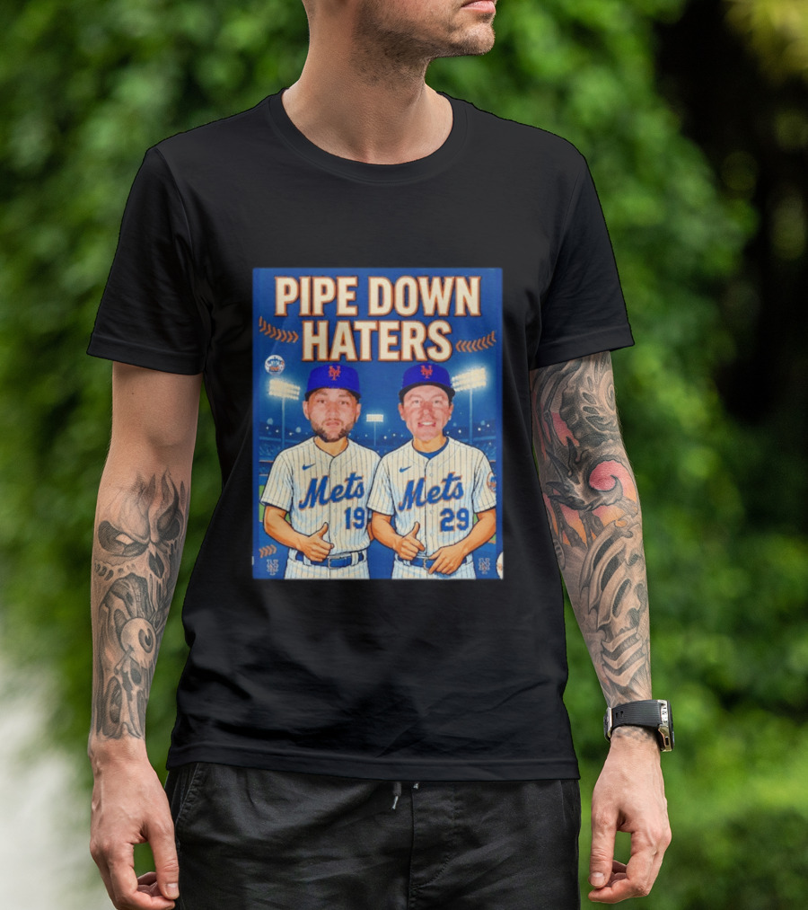 Pipe Down Haters New York Mets Baseball 19 29 T-Shirt