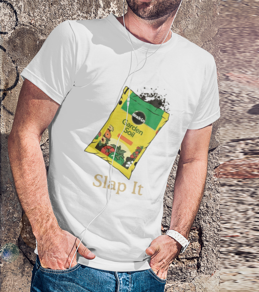 Miracle Gro Garden Soil Funny Slap It T-Shirt