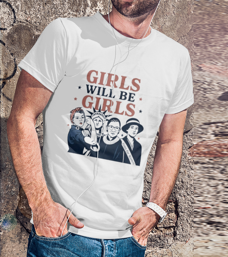 GIRLS WILL BE GIRLS Empowerment Icons Liberty Rosie RBG Suffrage T-Shirt