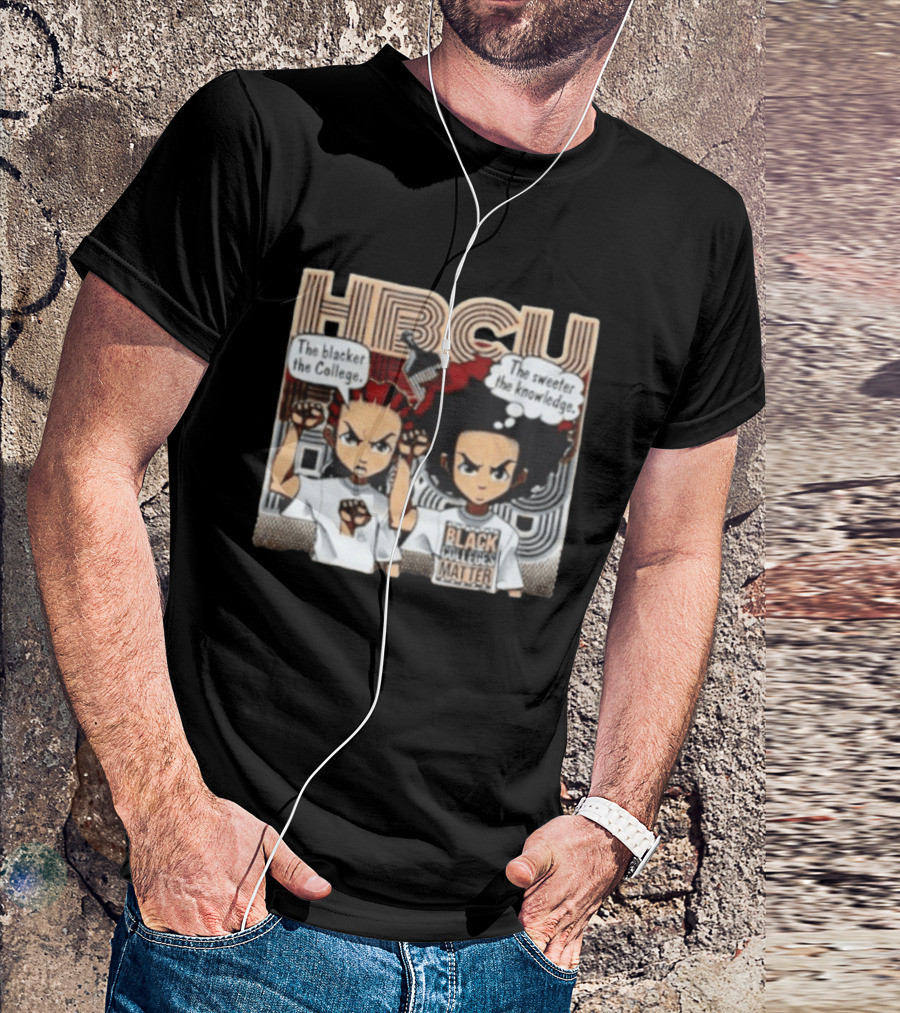 The Boondocks HBCU The Blacker The College The Sweeter The Knowledge Black Colleges Matter T-Shirt