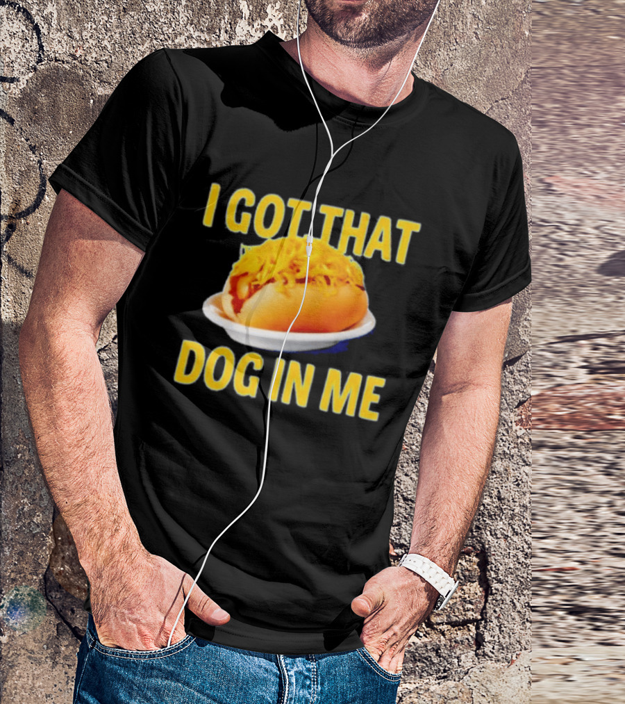 Cheese Coney I Got That Dog In Me Funny Hot Dog T-Shirt