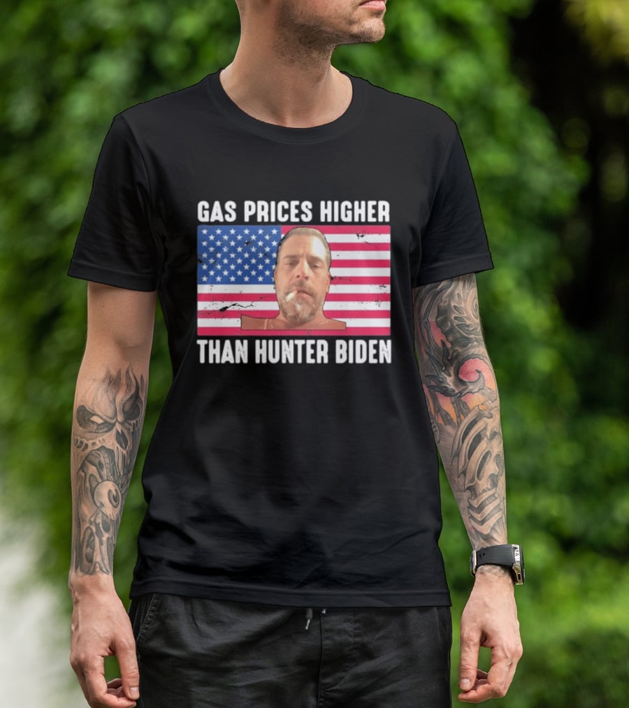 Gas Prices Higher Than Hunter Biden USA Flag T-Shirt
