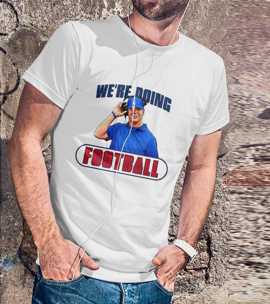 We're Doing Football Coach Detroit Lions Dan Campbell T-Shirt