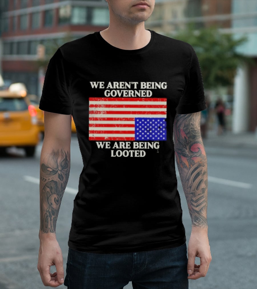 We Aren't Being Governed We Are Being Looted Upside Down American Flag T-Shirt