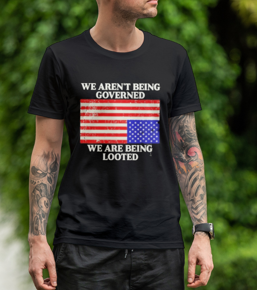 We Aren't Being Governed We Are Being Looted Upside Down American Flag T-Shirt