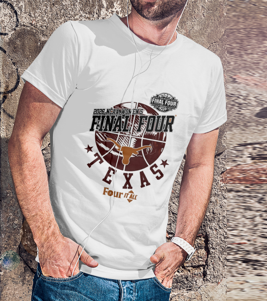 Texas Longhorns NCAA Women's Basketball Final Four 2026 Four It All T-Shirt