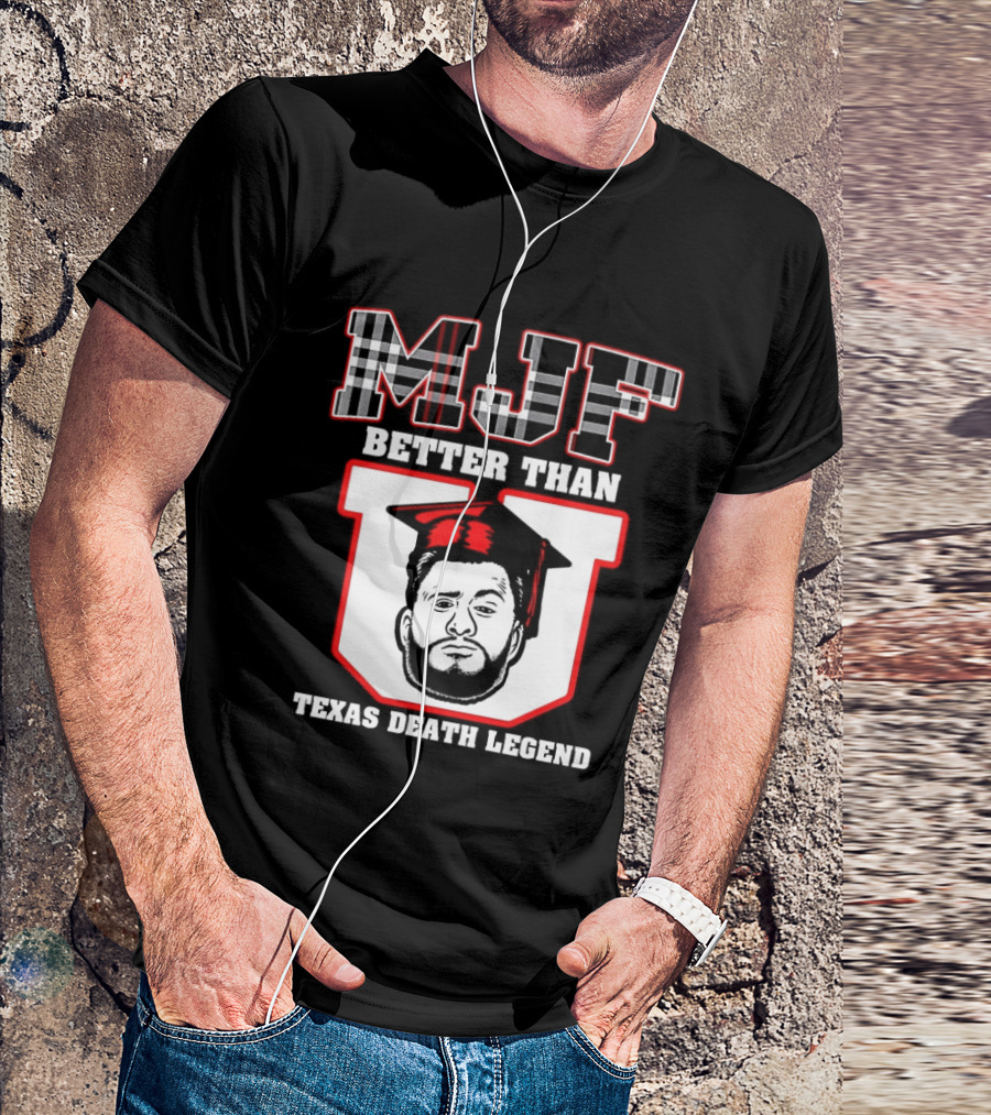MJF Better Than U Texas Death Legend T-Shirt