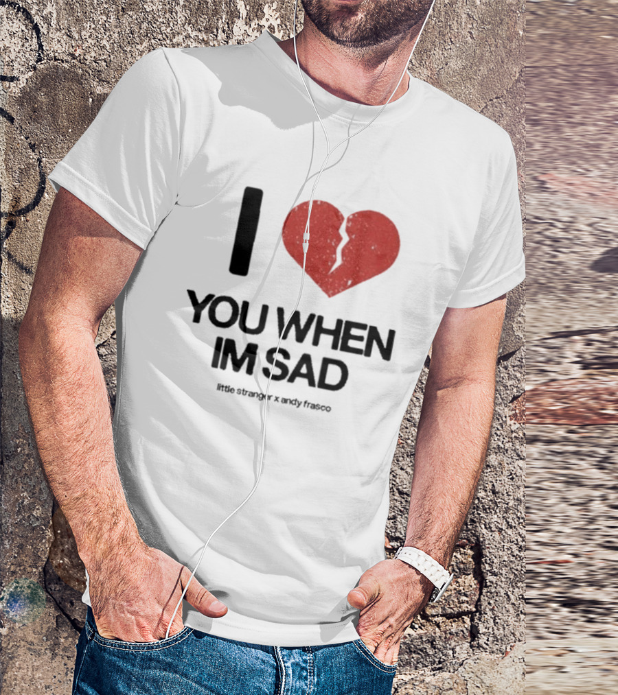 I Heart You When I'm Sad Little Stranger X Andy Frasco T-Shirt