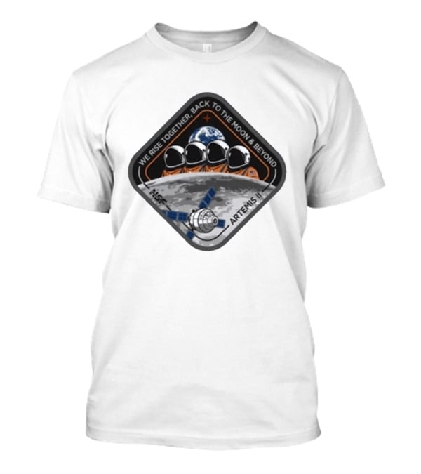 NASA Artemis II We Rise Together Back To The Moon And Beyond Astronauts Space Mission T-Shirt
