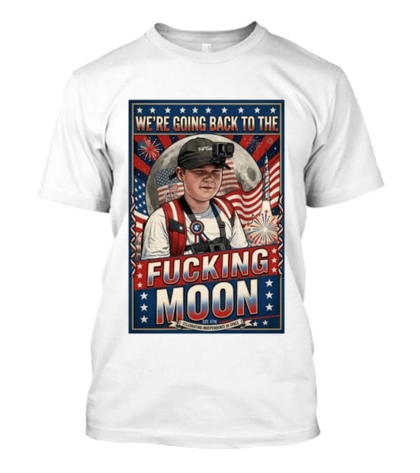 We're Going Back To The Moon Celebrating Independence In Space NASA July 4th T-Shirt
