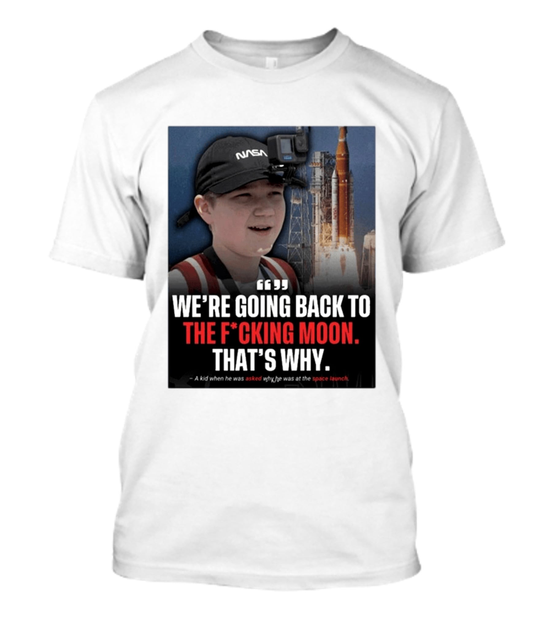 NASA Moon Mission Quote We're Going Back To The F*cking Moon That's Why T-Shirt
