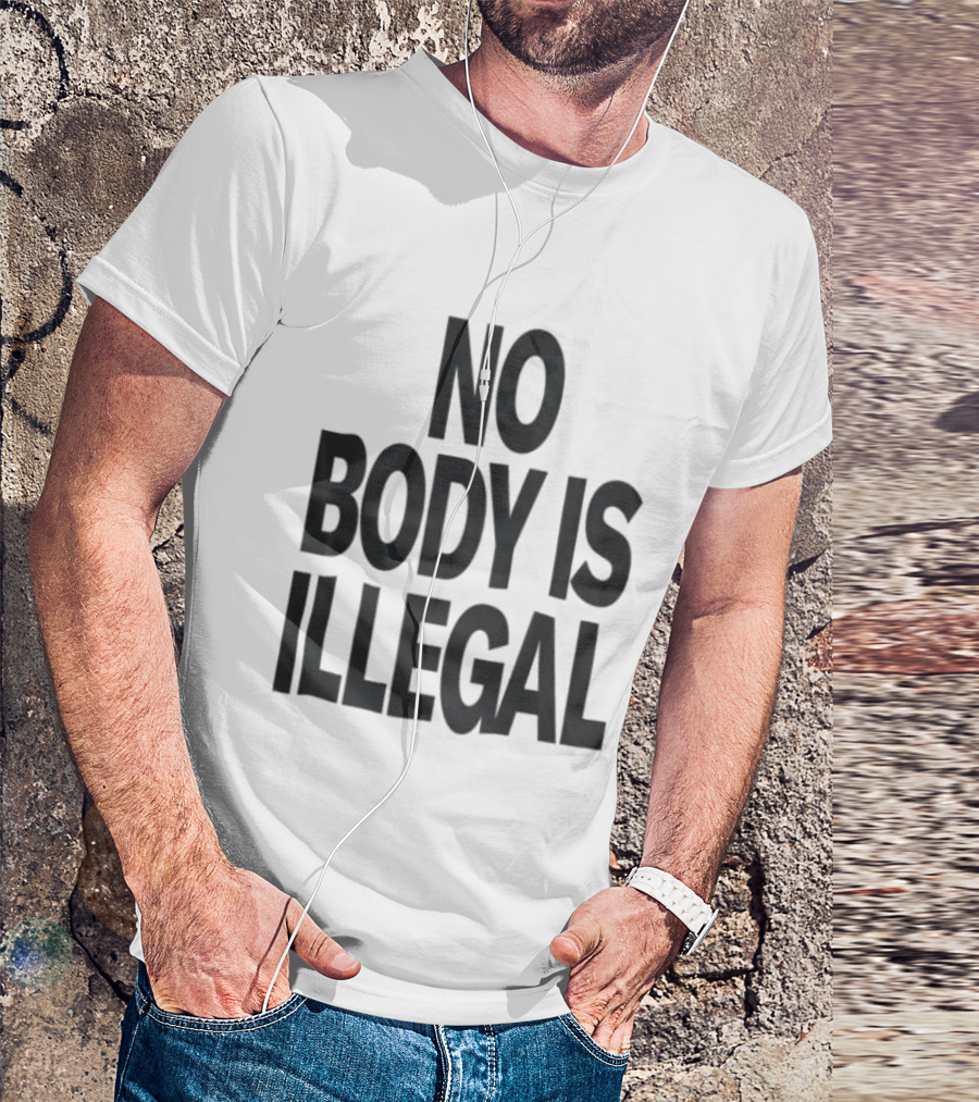 No Body Is Illegal Phrase T-Shirt