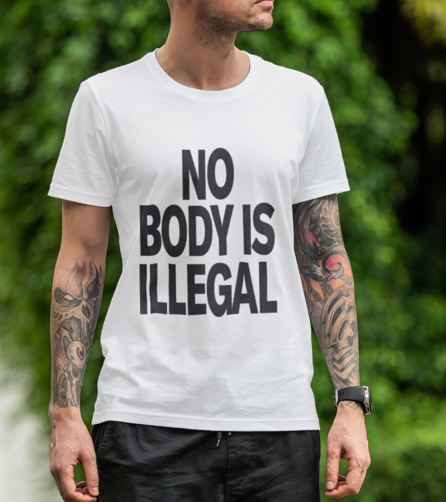 No Body Is Illegal Phrase T-Shirt