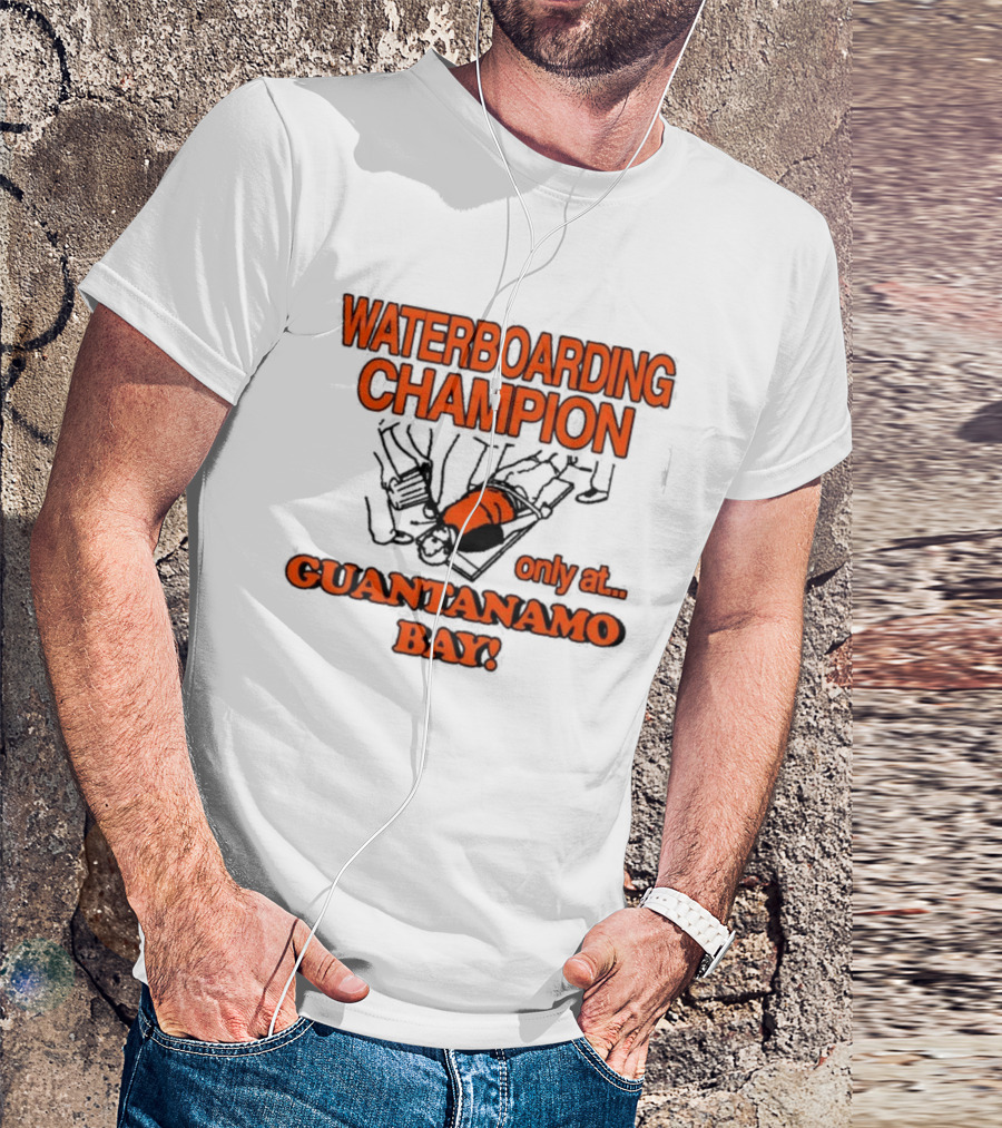 Waterboarding Champion Only At Guantanamo Bay Barely Legal Clothing 6Oz Cotton T-Shirt