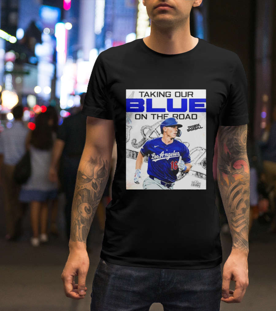 Taking Our Blue On The Road Los Angeles Dodger Baseball Champs T-Shirt