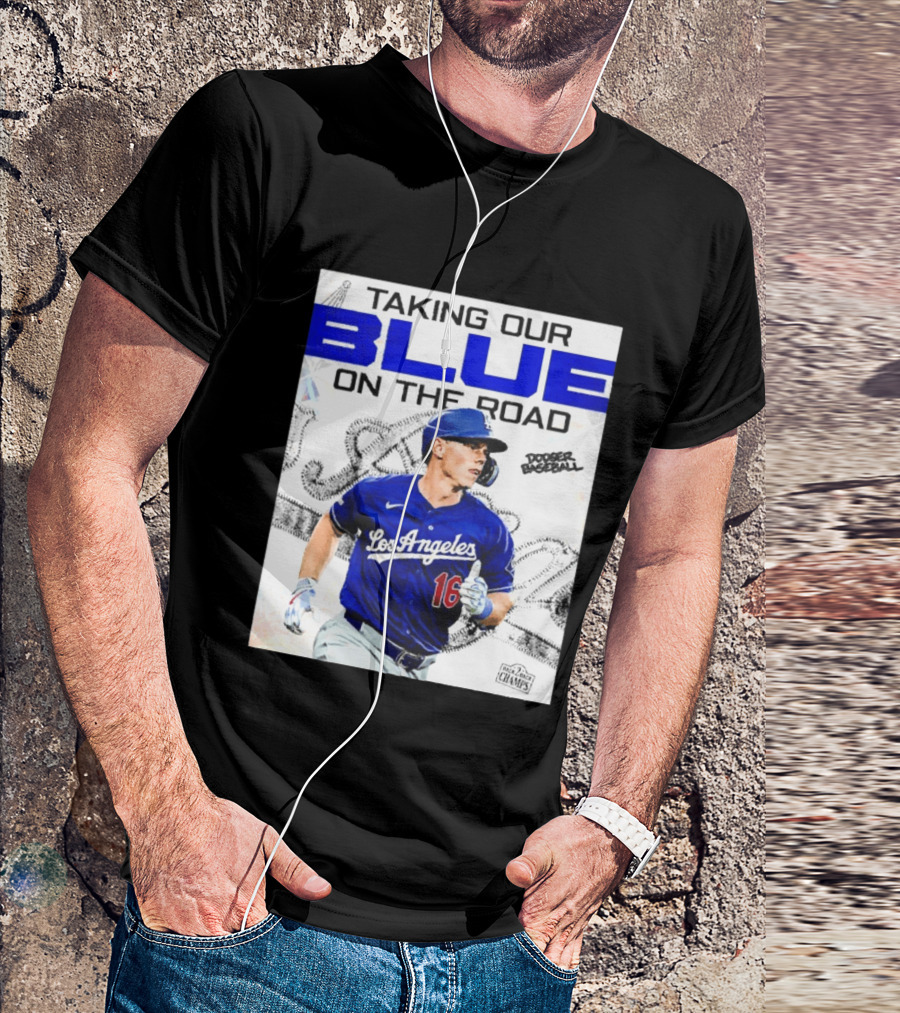 Taking Our Blue On The Road Los Angeles Dodger Baseball Champs T-Shirt
