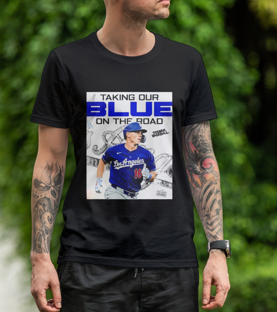 Taking Our Blue On The Road Los Angeles Dodger Baseball Champs T-Shirt