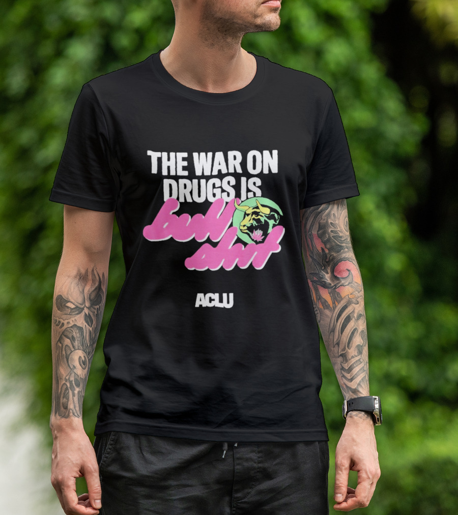The War On Drugs Is Bullshit ACLU Tiger T-Shirt