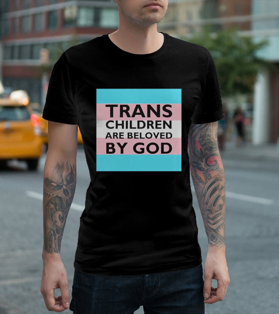 Trans Children Are Beloved By God Transage Flag Pride Embrace T-Shirt