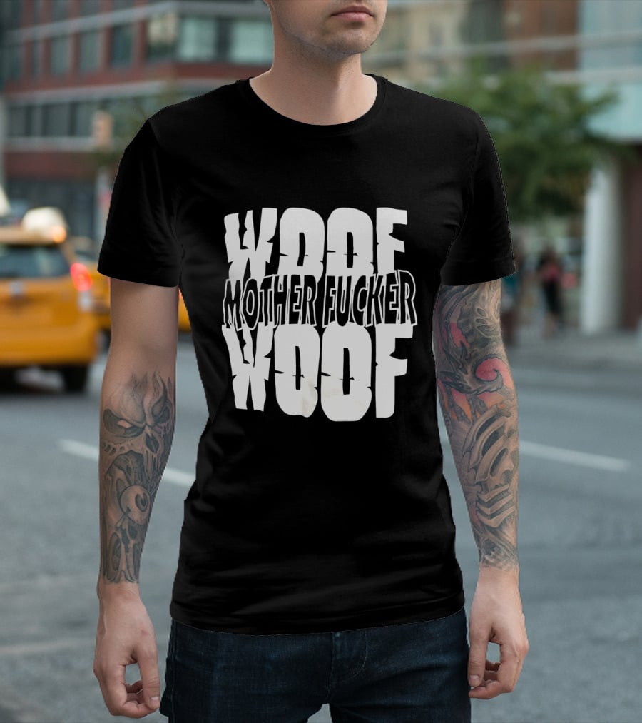 Woof Mother Fucker Woof Text Graphic With Distressed Bold Lettering T-Shirt