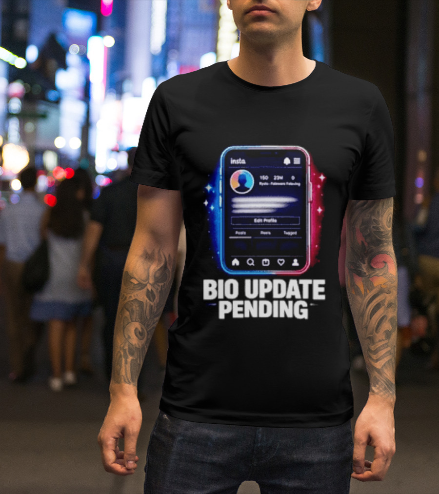 Bio Update Speculation Insta Edit Profile Followers Following T-Shirt