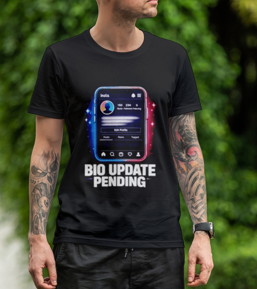 Bio Update Speculation Insta Edit Profile Followers Following T-Shirt