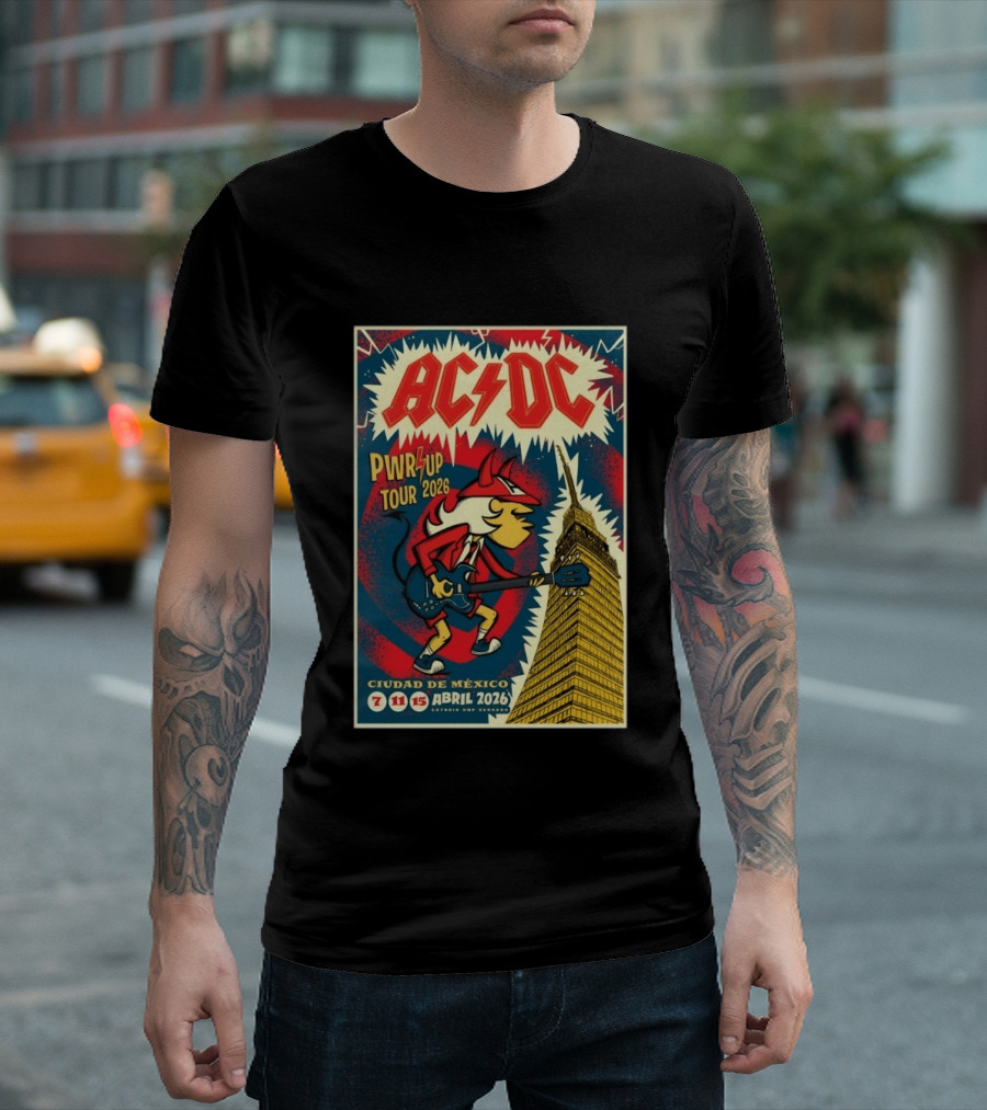 AC DC Pwr Up Tour Abril 7 11 15 2026 Estadio GNP Seguros Ciudad De México T-Shirt