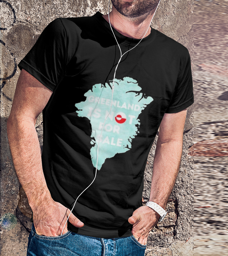Greenland Is Not For Sale Map Design With Flag T-Shirt