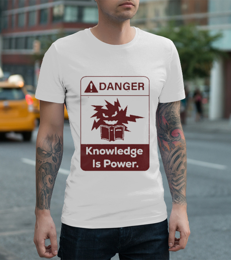 Danger Knowledge Is Power Warning Sign With Explosive Book And Lightning Bolts T-Shirt